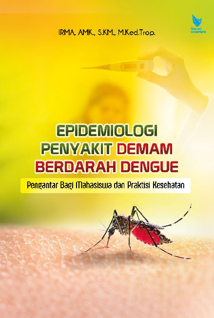 EPIDEMIOLOGI PENYAKIT DEMAM BERDARAH DENGUE Pangantar Bagi Mahasiswa dan Praktisi Kesehatan