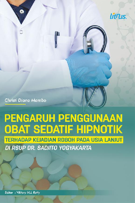 PENGARUH PENGGUNAAN OBAT SEDATIF HIPNOTIK TERHADAP KEJADIAN ROBOH PADA USIA LANJUT DI RSUP DR. SADJITO YOGYAKARTA