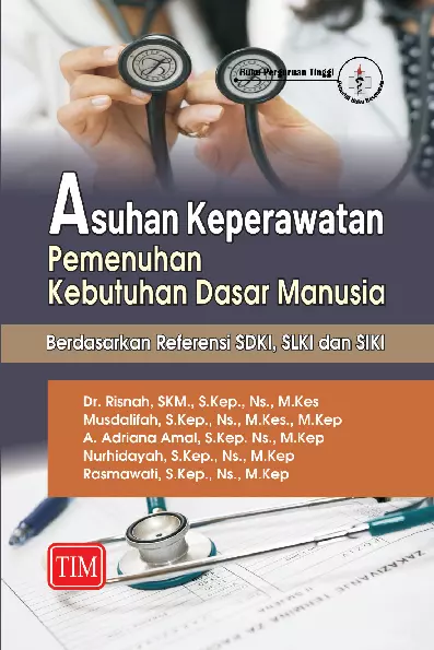 Asuhan Keperawatan Pemenuhan Kebutuhan Dasar Manusia (Berdasarkan Referensi SDKI, SLKI dan SIKI)