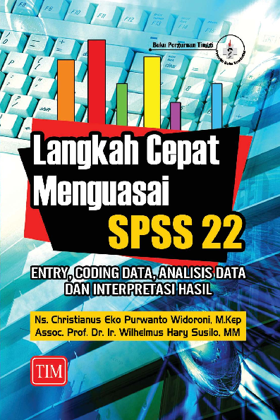 Langkah Cepat Menguasai SPSS 22 (Entry, Coding Data, Analisis Data dan Interpretasi Hasil)