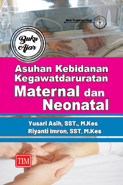 Buku Ajar Asuhan Kebidanan Kegawatdaruratan Maternal dan Neonatal