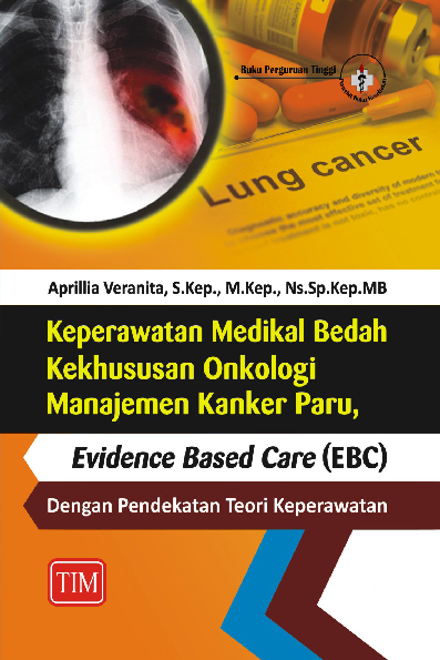 Keperawatan Medikal Bedah Kekhususan Onkologi Manajemen Kanker Paru - Evidence Based Care (EBC) dengan Pendekatan Teori Keperawatan