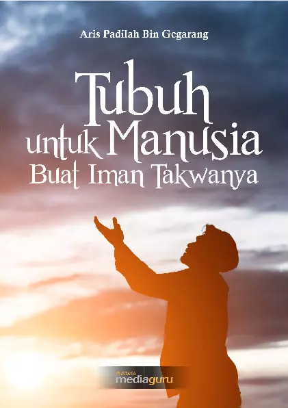 Tubuh untuk manusia buat iman takwanya