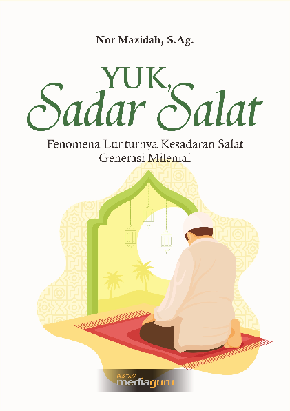 Yuk, sadar salat! : fenomena lunturnya kesadaran salat bagi generasi milenial