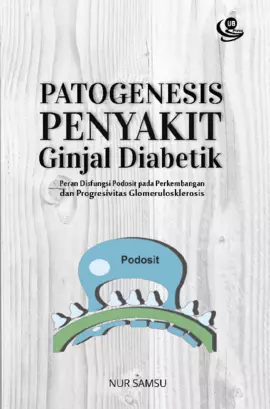 PATOGENESIS PENYAKIT GINJAL DIABETIK: Peran Disfungsi Podosit pada Perkembangan dan Progresivitas Glomerulosklerosis