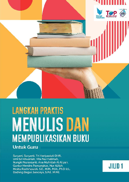 LANGKAH PRAKTIS MENULIS DAN MEMPUBLIKASIKAN BUKU UNTUK GURU JILID 1