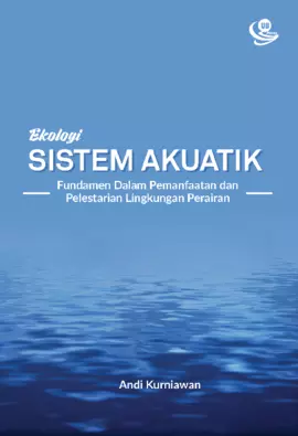 EKOLOGI SISTEM AKUATIK: Fundamen dalam Pemanfaatan dan Pelestarian Lingkungan Perairan