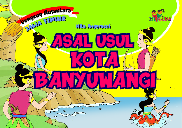 Dongeng Nusantara Jawa Timur: Asal Usul Kota Banyuwangi