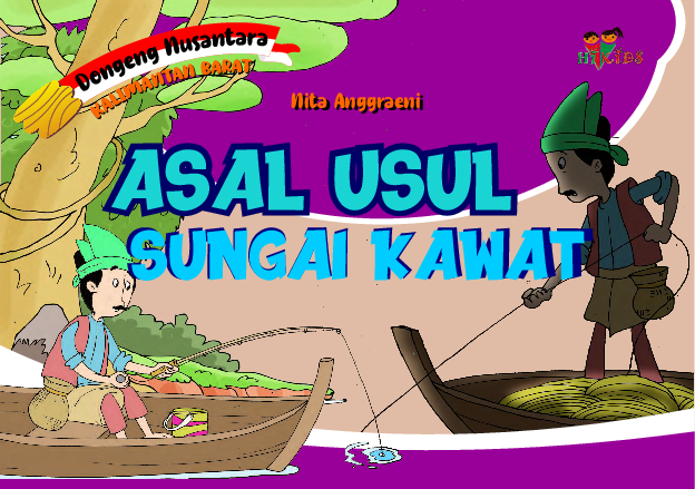 Dongeng Nusantara Kalimantan Barat: Asal Usul Sungai Kawat