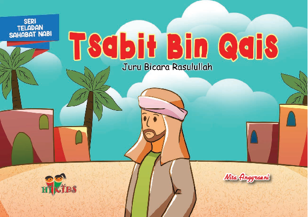 Serial Teladan Sahabat Nabi: Tsabit bin Qais