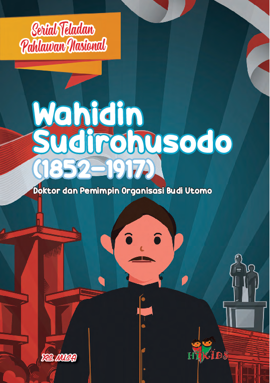 Serial Teladan Pahlawan Nasional: Wahidin Sudirohusodo (1852-1917)