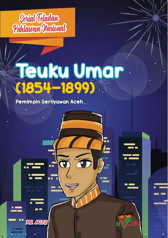 Serial Teladan Pahlawan Nasional: Teuku Umar (1854-1899)