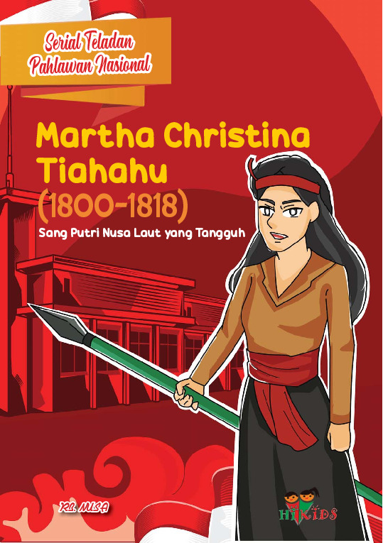 Serial Teladan Pahlawan Nasional: Martha Christina Tiahahu (1800-1818)