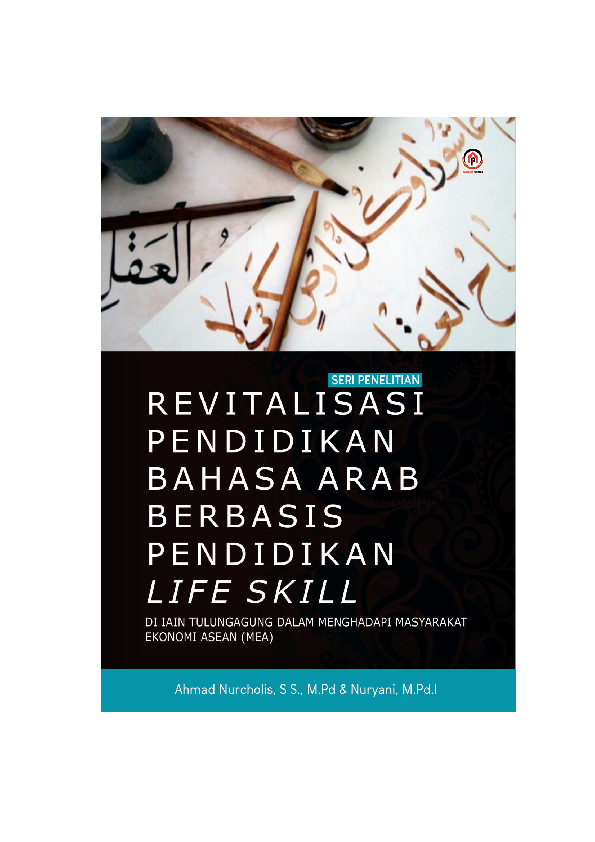 REVITALISASI PENDIDIKAN BAHASA ARAB BERBASIS PENDIDIKAN LIFE SKILL DI IAIN TULUNGAGUNG DALAM MENGHADAPI MASYARAKAT EKONOMI ASEAN (MEA)