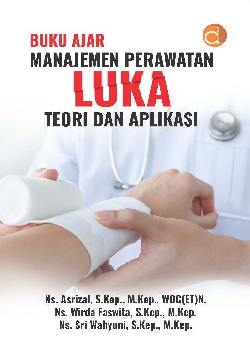 Buku Ajar Manajemen Perawatan Luka, Teori dan Aplikasi