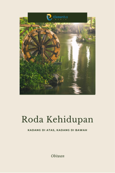 Roda Kehidupan: Kadang di Atas, Kadang di Bawah