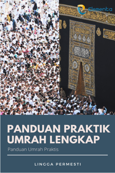 Panduan Praktik Umrah Lengkap: Panduan Umrah Praktis