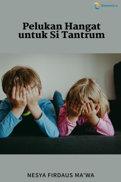 Pelukan Hangat untuk Si Tantrum