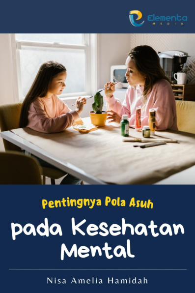 Pentingnya Pola Asuh pada Kesehatan Mental