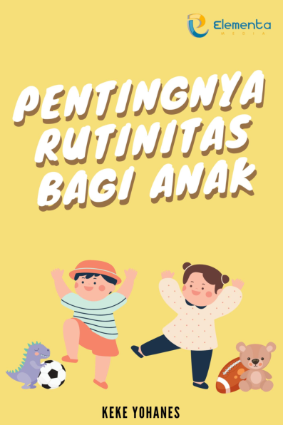 Pentingnya Rutinitas Bagi Anak