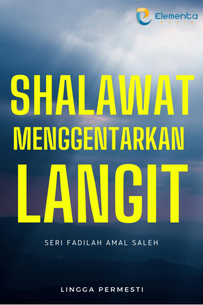 Shalawat Menggentarkan Langit: Fadilah Amal Saleh