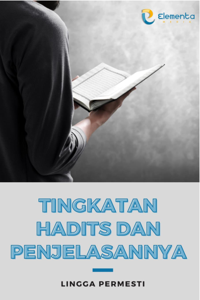 Tingkatan Hadits dan Penjelasannya: Belajar Bersama Ilmu Hadits