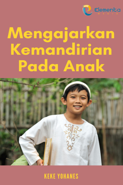 Mengajarkan Kemandirian Pada Anak