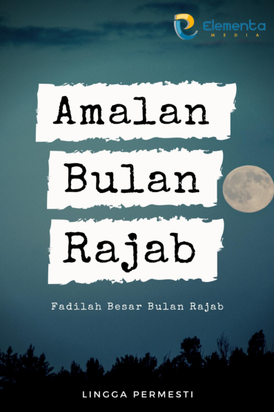 Amalan Bulan Rajab: Fadilah Besar Bulan Rajab