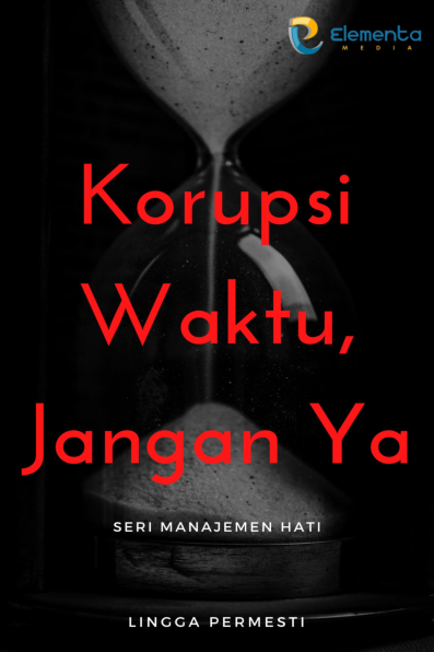 Korupsi Waktu, Jangan Ya