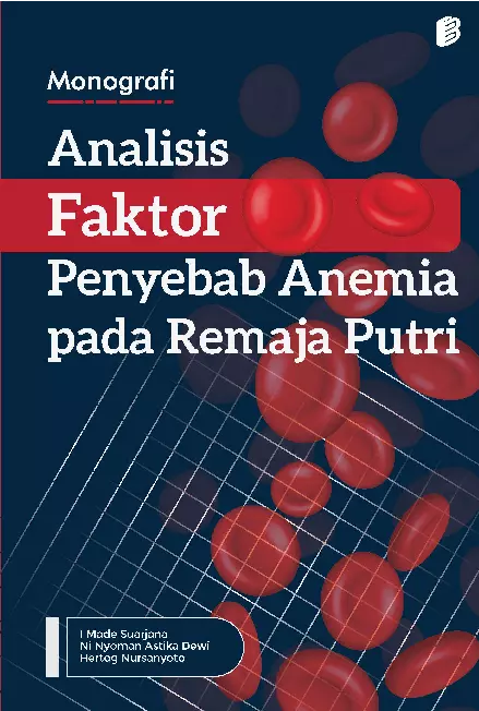 Monografi Analisis Faktor Penyebab Anemia pada Remaja Putri