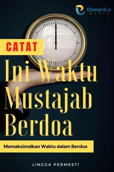 Catat, Ini Waktu Mustajab Berdoa: Memaksimalkan Waktu dalam Berdoa