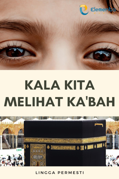 Kala Kita Melihat Ka''bah