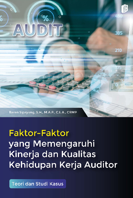 Faktor-Faktor yang Memengaruhi Kinerja dan Kualitas Kehidupan Kerja Auditor : Teori dan Studi Kasus