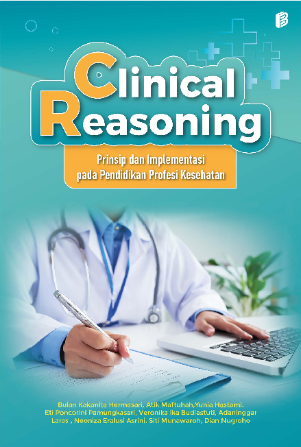 Clinical Reasoning : Prinsip dan Implementasi pada Pendidikan Profesi Kesehatan