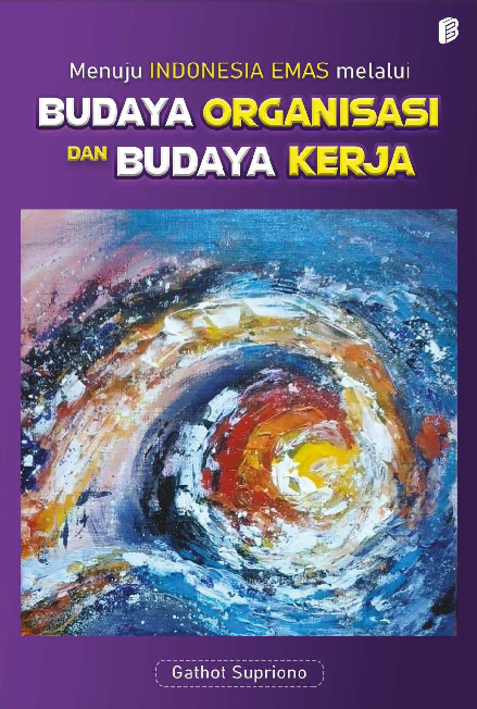 Menuju Indonesia Emas Melalui Budaya Organisasi dan Budaya Kerja