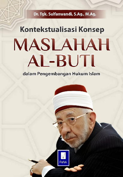 KONTEKSTUALISASI KONSEP MASLAHAH AL-BUTI DALAM PENGEMBANGAN HUKUM ISLAM/