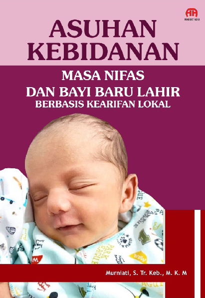 ASUHAN KEBIDANAN MASA NIFAS DAN BAYI BARU LAHIR BERBASIS KEARIFAN LOKAL