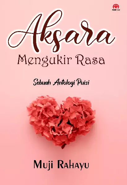 Aksara Mengukir Rasa: Sebuah Antologi Puisi