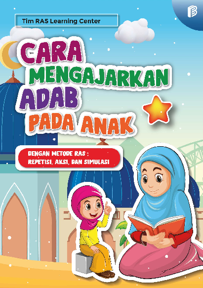 Cara Mengajarkan Adab pada Anak dengan Metode RAS (Repetisi, Aksi, dan Simulasi)