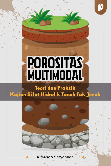 Porositas Multimodal : Teori dan Praktik Kajian Sifat Hidrolik Tanah Tak Jenuh