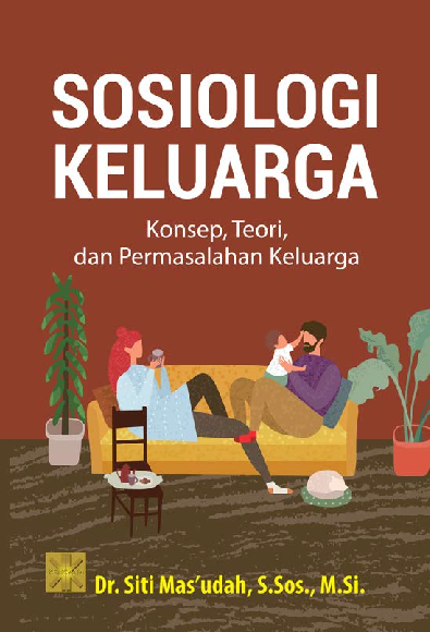 SOSIOLOGI KELUARGA:Konsep, Teori, dan Permasalahan Keluarga