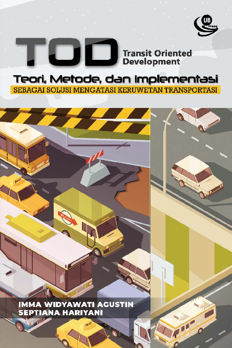 TOD (Transit Oriented Development): Teori, Metode, dan Implementasi sebagai Solusi Mengatasi Keruwetan Transportasi