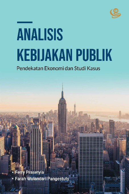 Analisis Kebijakan Publik: Pendekatan Ekonomi dan Studi Kasus