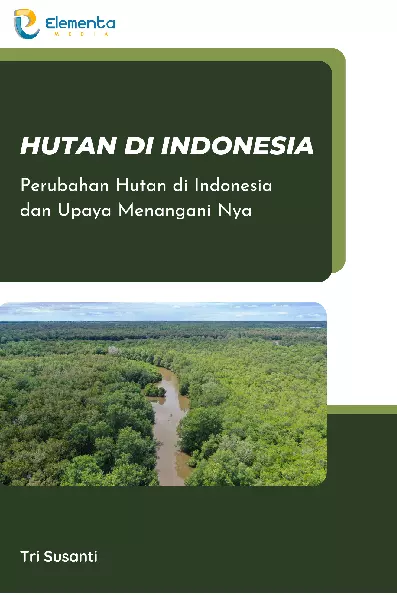 Hutan di Indonesia: Perubahan Hutan di Indonesia dan Upaya Menangani Nya