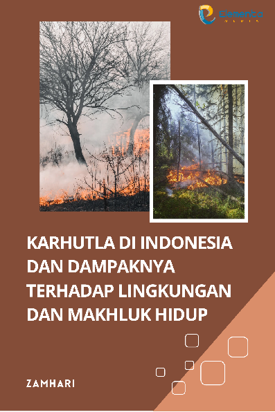 Karhutla di Indonesia dan Dampaknya Terhadap Lingkungan dan Makhluk Hidup