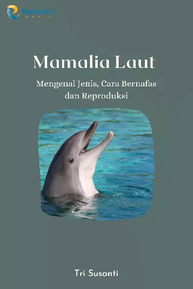 Mamalia Laut: Mengenal Jenis, Cara Bernafas dan Reproduksi