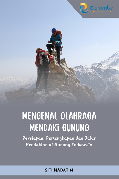 Mengenal Olahraga Mendaki Gunung: Persiapan, Perlengkapan dan Jalur Pendakian di Gunung Indonesia