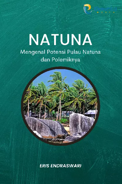 Natuna: Mengenal Potensi Pulau Natuna dan Polemiknya