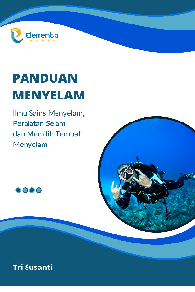 Panduan Menyelam: Ilmu Sains Menyelam, Peralatan Selam dan Memilih Tempat Menyelam