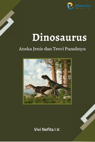 Dinosaurus: Aneka Jenis dan Teori Punahnya